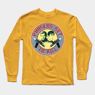 PHASERS SET TO KILL Long Sleeve T-Shirt